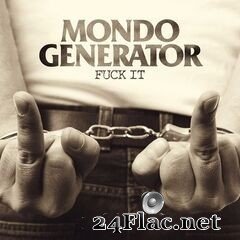 Mondo Generator - Fuck It (2020) FLAC