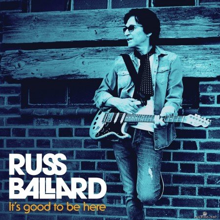 Russ Ballard - It's Good to Be Here (2020) Hi-Res