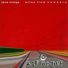 Opus Orange - Miles from Nowhere (2020) FLAC