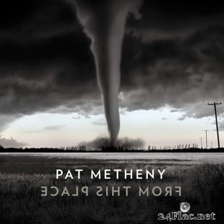 Pat Metheny - From This Place (2020) Hi-Res + FLAC