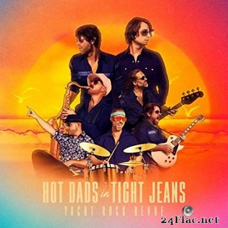 Yacht Rock Revue - HOT DADS in TIGHT JEANS (2020) Hi-Res