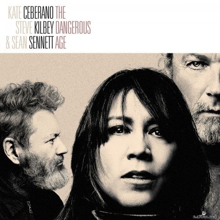 Kate Ceberano, Steve Kilbey & Sean Sennett - The Dangerous Age (2020) FLAC