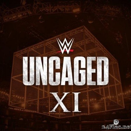 WWE - WWE: Uncaged XI (2020) [FLAC (tracks)]