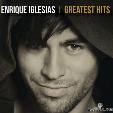 Enrique Iglesias - Greatest Hits (2019) [FLAC (tracks)]