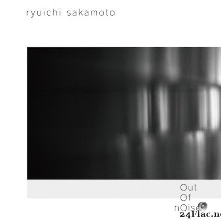 Ryuichi Sakamoto - out of noise (2014) FLAC + Hi-Res
