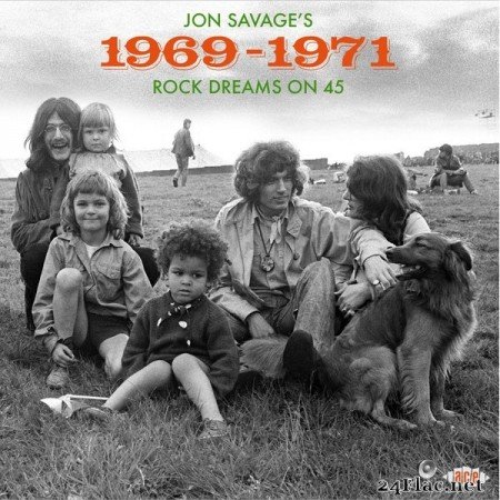 Jon Savage - Jon Savage’s 1969–1971 ~ Rock Dreams On 45 (2019) FLAC