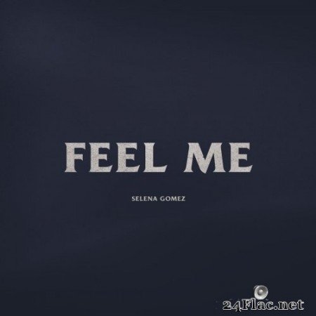 Selena Gomez - Feel Me (Single) (2020) Hi-Res