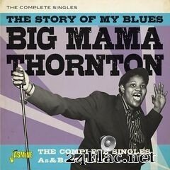 Big Mama Thornton - The Story of My Blues: The Complete Singles As & Bs 1951-1961 (2019) FLAC
