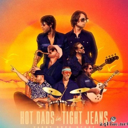 Yacht Rock Revue ? HOT DADS in TIGHT JEANS (2020) [FLAC (tracks)]