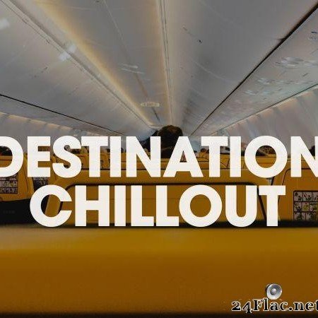 VA - Destination Chillout (2019) [FLAC (tracks)]