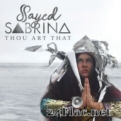 Sayed Sabrina - Thou Art That (2019) FLAC