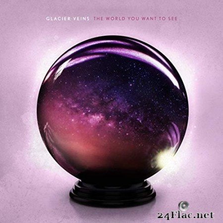 Glacier Veins - The World You Want to See (2020) FLAC