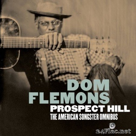 Dom Flemons - Prospect Hill: The American Songster Omnibus (2020) FLAC