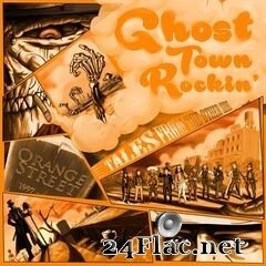 Orange Street - Ghost Town Rockin’: Tales From the Other Side (2020) FLAC