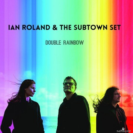 Ian Roland & The Subtown Set - Double Rainbow (2020) FLAC