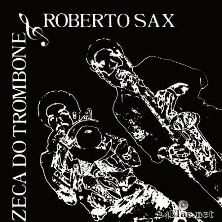 Zeca Do Trombone - Zeca Do Trombone & Roberto Sax (2020) Hi-Res
