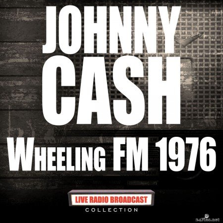 Johnny Cash - Wheeling FM 1976 (Live) (2020) FLAC