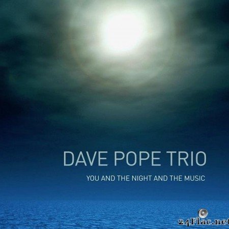 Dave Pope Trio - You and the Night and the Music (2019) [FLAC (tracks)]