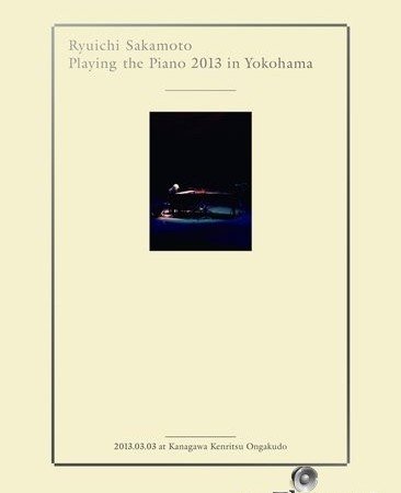 Ryuichi Sakamoto - Playing the Piano 2013 in Yokohama (2014) Hi-Res