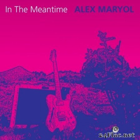 Alex Maryol - In The Meantime (2020) FLAC