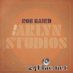 Rob Baird - Rob Baird Live from Arlyn Studios (2020) FLAC