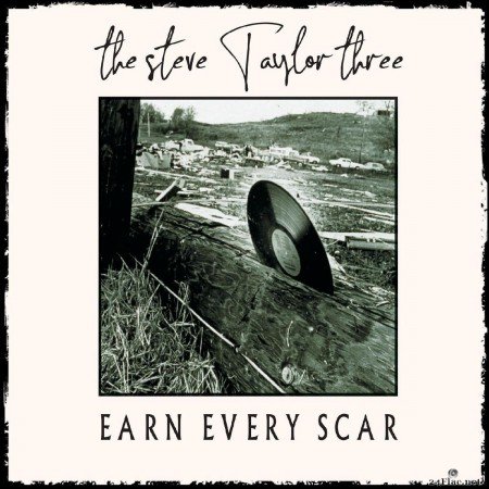 The Steve Taylor Three - Earn Every Scar (2020) FLAC