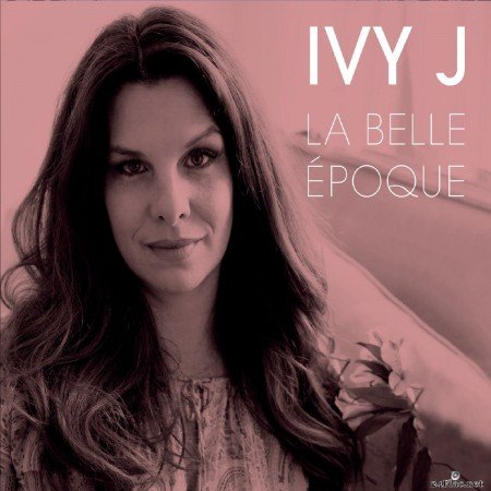 Ivy J - La Belle Époque (2019) FLAC