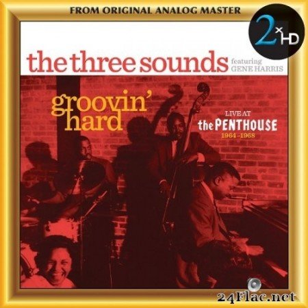 The Three Sounds feat. Gene Harris - Groovin&#039; Hard: Live at The Penthouse 1964-1968 (2016) Hi-Res