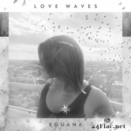 Eguana - Love Waves (2020) FLAC