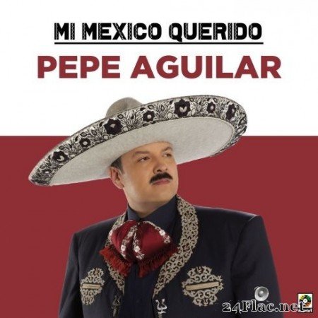 Pepe Aguilar - Mi Mexico Querido (2020) FLAC