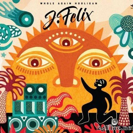 J-Felix - Whole Again Hooligan (2020) [FLAC (tracks)]