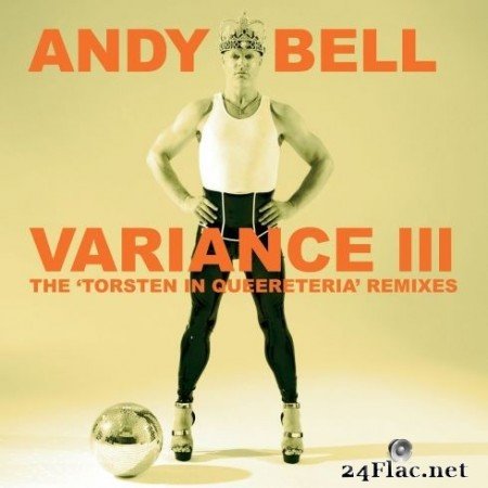 Andy Bell - Variance III: The ‘Torsten In Queereteria’ Remixes (2020) FLAC