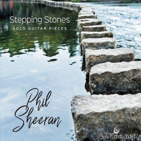 Phil Sheeran - Stepping Stones (Solo Guitar Pieces) (2020) FLAC