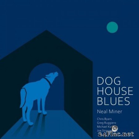 Neal Miner - Dog House Blues (2020) FLAC