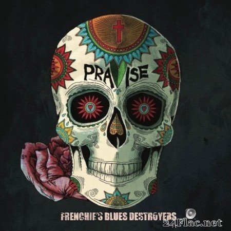 Frenchie's Blues Destroyers - Praise (2020) FLAC