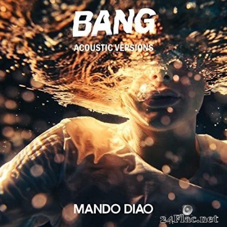 Mando Diao - BANG (Acoustic Versions) (2020) Hi-Res