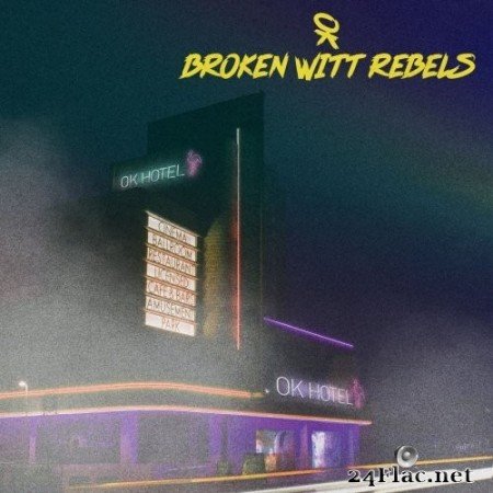 Broken Witt Rebels - OK Hotel (2020) FLAC