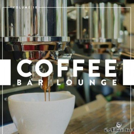 VA - Coffee Bar Lounge, Vol. 10 (2018) [FLAC (tracks)]