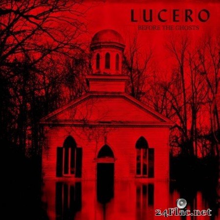 Lucero - Before the Ghosts: Acoustic Demos and Other Ideas from Among the Ghosts (2019) Hi-Res