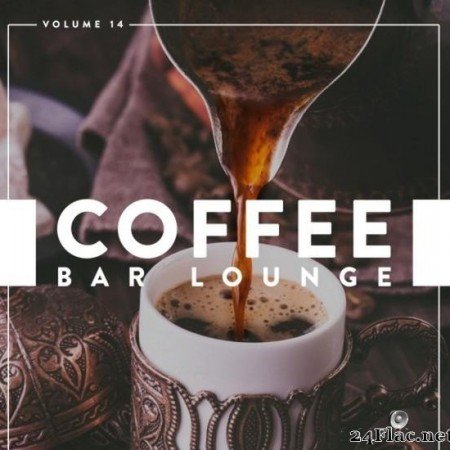 VA - Coffee Bar Lounge, Vol. 14 (2019) [FLAC (tracks)]
