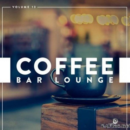 VA - Coffee Bar Lounge, Vol. 13 (2019) [FLAC (tracks)]