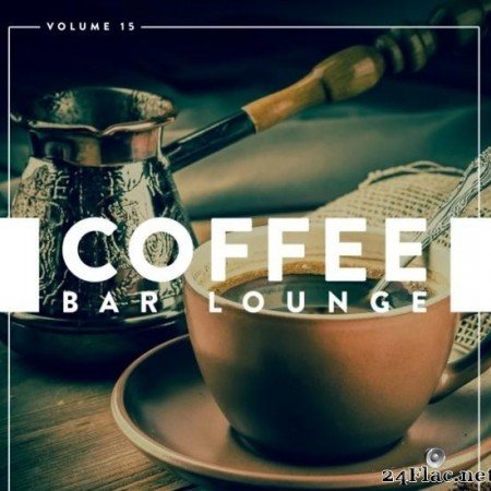 VA - Coffee Bar Lounge, Vol. 15 (2019) [FLAC (tracks)]