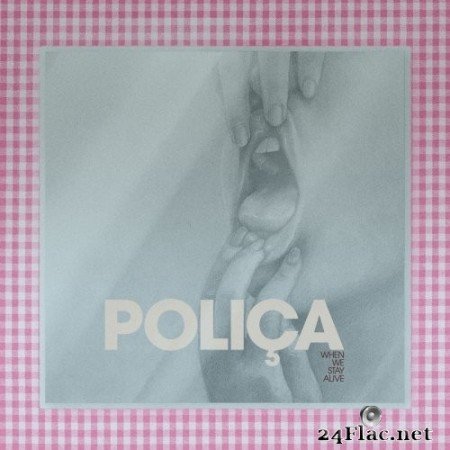 POLIÇA - When We Stay Alive (2020) Hi-Res