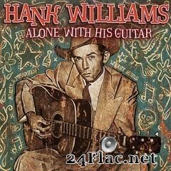 Hank Williams - Alone With His Guitar (2020) FLAC