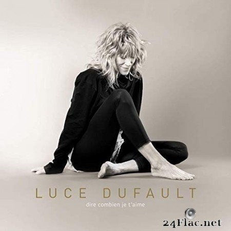Luce Dufault - Dire combien je t'aime (2020) Hi-Res