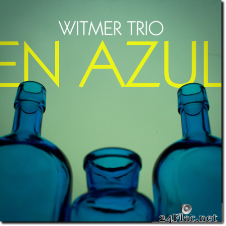 Witmer Trio - En Azul (2015) Hi-Res