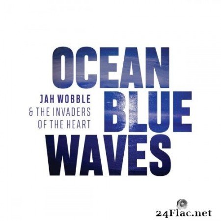 Jah Wobble - Ocean Blue Waves (2020) FLAC