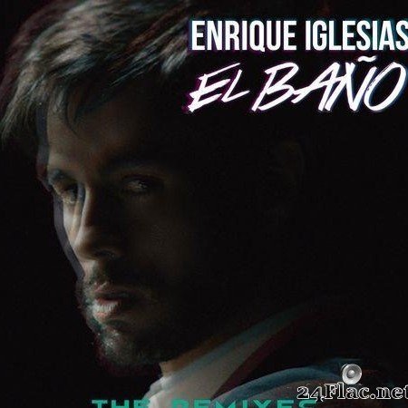 Enrique Iglesias, Bad Bunny, Natti Natasha - El Bano (2018) [FLAC (tracks)]