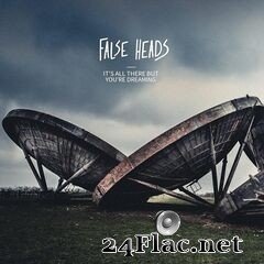 False Heads - It’s All There but You’re Dreaming (2020) FLAC