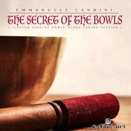 Emmanuele Landini - The Secret of the Bowls (Tibetan Singing Bowls 432hz Water Tuning Session) (2020) Hi-Res